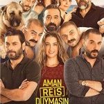 Aman Reis Duymasın