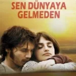 Sen Dünyaya Gelmeden