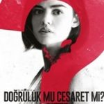 Doğruluk mu Cesaret mi (2018)