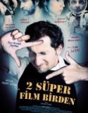 2 Süper Film Birden